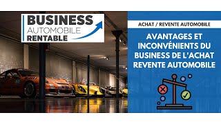 Avantages et inconvénients du business automobile  achat revente [upl. by Nitsraek]