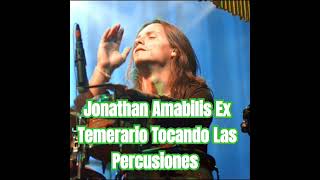 Jonathan Amabilis Ex Temerario Tocando Las Percusiones [upl. by Alage]