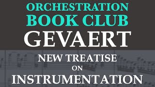 Orchestration Book Club Gevaerts New Treatise on Instrumentation [upl. by Arihaz]