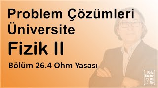 Üniversite Fizik II  Bölüm 264 Problem Çözümleri Ohm Yasası [upl. by Ahsac]