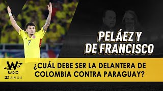 ¿Cuál debe ser la delantera de Colombia contra Paraguay [upl. by Jeniffer]