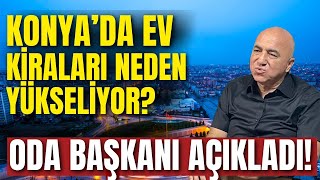 Konyada kiralar neden yükseliyor Emlakçılar Odası Başkanı açıkladı [upl. by Dannye564]