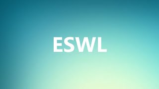 ESWL  Medical Meaning and Pronunciation [upl. by Leighland]