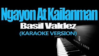 NGAYON AT KAILANMAN  Basil Valdez KARAOKE VERSION [upl. by Francisco89]