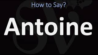 How to Pronounce Antoine CORRECTLY [upl. by Aber]