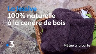 La lessive 100  naturelle à la cendre de bois  Météo à la carte [upl. by Annaya]