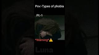 Pov Types of Phobia pt1 ⚠️ warning ⚠️shorts phobia [upl. by Sallie]