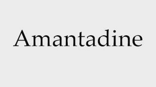 How to Pronounce Amantadine [upl. by Zeret815]