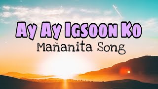 Ay ay Igsoon Ko  Mañanita  Birthday Song [upl. by Elegna]