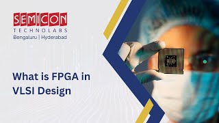 What is FPGA in VLSI Design​  Semicon Technolabs Pvt [upl. by Goss]