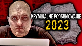 KRYMINALNE PODSUMOWANIE 2023 ROKU  NAJWAŻNIEJSZE WYDARZENIA W POLSCE  SZOKUJĄCE SPRAWY W 2023 [upl. by Wolff703]