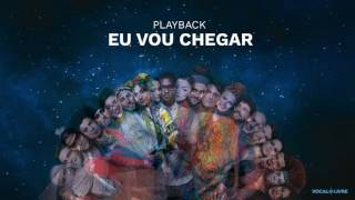 Vocal Livre  Eu Vou Chegar Playback [upl. by Arber]