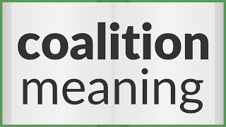 Coalition  meaning of Coalition [upl. by Westney393]