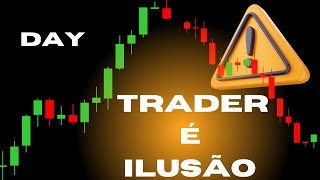 DAY TRADER É UMA ILUSÃO [upl. by Tnilk]