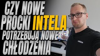 Czy nowe CPU Intela potrzebują nowego chłodzenia [upl. by Tyne]