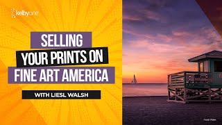 Selling Your Prints on Fine Art America KelbyOne Course by Liesl Walsh [upl. by Saucy]