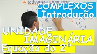 COMPLEXOS INTRODUÇÃO UNIDADE IMAGINÁRIA E EQUAÇÕES DO 2° GRAU AULA 114 [upl. by Kelli]