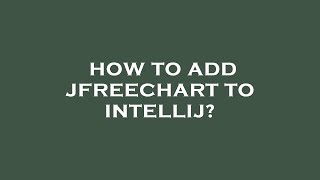 How to add jfreechart to intellij [upl. by Anahsat]