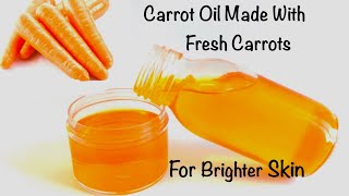 Carrot Oil For Lightening Skin Made With Fresh amp Raw Carrots [upl. by Alhahs6]