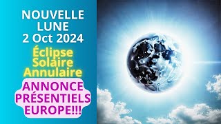 Nouvelle Lune Éclipse Solaire Annulaire  2 Octobre 2024  PRÉSENTIELS EN EUROPE JANVIER 2025 [upl. by Aisad]