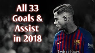 Philippe Coutinho • All 33 Goals amp Assist in 2018 [upl. by Otsenre]