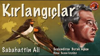 KIRLANGIÇLAR  Sesli Öykü  Sabahattin Ali [upl. by Ijnek224]