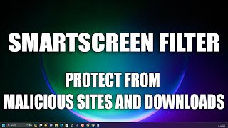 How to Enable or Disable the SmartScreen Filter in Windows 11 [upl. by Anelleh]