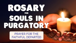 🙏 ROSARY for SOULS in PURGATORY 🙏 Powerful Prayer for the FAITHFUL DEPARTED [upl. by Ayot]