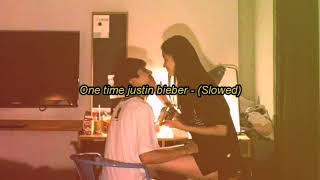 One Time Justin bieber  Slowed Version [upl. by Nyloj317]