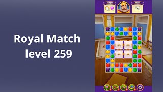 Royal Match Level 259  NO BOOSTERS [upl. by Trah829]