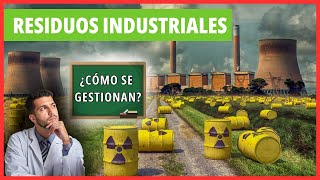 ¿QUÉ son los RESIDUOS INDUSTRIALES y CÓMO se gestionan [upl. by Ynney]