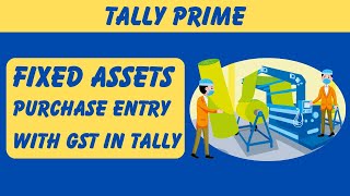 Fixed Assets Purchase Entry in Tally Prime  Fixed Assets Purchase Entry With GST in Tally Prime [upl. by Noira]