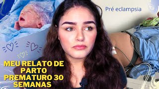 MEU RELATO DE PARTO PREMATURO 30 SEMANAShistória completa relatodeparto 30semanas parto [upl. by Ullyot]