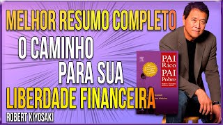 Robert Kiyosaki  Melhor Resumo COMPLETO do Livro Pai Rico Pai Pobre O caminho LIBERDADE FINANCEIRA [upl. by Arlon]