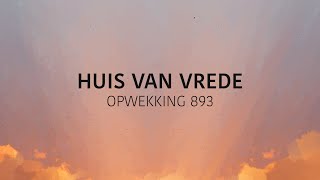 Opwekking 893  Huis van vrede lyric video [upl. by Allveta682]