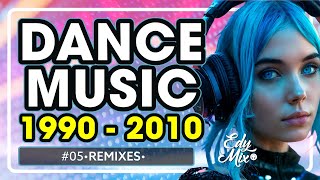 REMIXES Dance Music 90s2000s De 1990 a 2010  05  No comando das MIXAGENS DJ Edy Mix [upl. by Suiramed648]