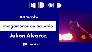 Pongámonos de acuerdo  Julion Alvarez Karaoke [upl. by Hnaht]