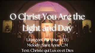 O Christ You Are the Light and Day Hymn 33  Liturgy of the Hours [upl. by Reiner]