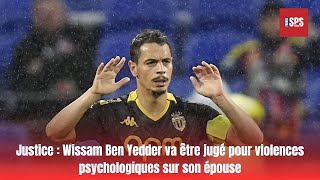 Justice  Wissam Ben Yedder va être jugé pour violences psychologiques sur son épouse [upl. by Boote621]