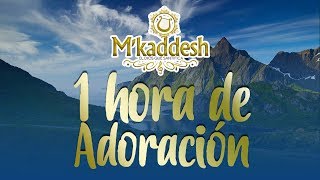 1 Hora De Adoración M´Kaddesh [upl. by Ahsekyt]