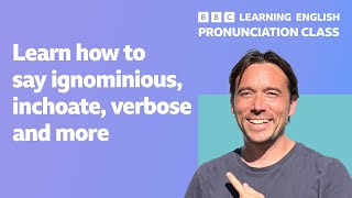 English pronunciation class How to pronounce ignominious inchoate verbose and more [upl. by Porta]