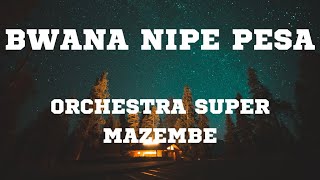 Bwana nipe pesa Lyrics Orchestra Super Mazembe [upl. by Ibbor]