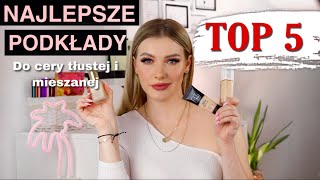 ✨❗️NAJLEPSZE PODKŁADY ❗️✨ do cery tłustej i mieszanej ❗️ MOJE TOP 5 I JTERE I [upl. by Ecnadnak]