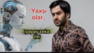 Üzeyir Mehdizadə VS Süni intellekt  yapay zeka Yaxşı olarYaxsi olar [upl. by Airbmac]