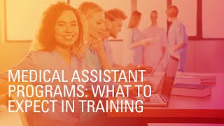 Medical Assistant Programs What to Expect in Training [upl. by Yruam]