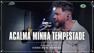 Acalma Minha Tempestade  Herrison Pontes  GBA Stage [upl. by Wendel38]