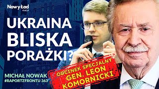 Raport z Frontu z GENERAŁEM LEONEM KOMORNICKIM odc specjalny 363  Ukraina bliska porażki [upl. by Ocinemod]