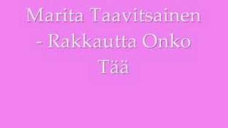 Marita Taavitsainen Rakkautta Onko Tää [upl. by Eam]