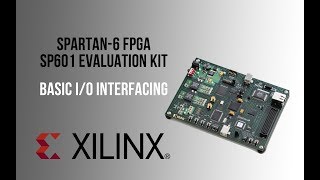 Spartan6 SP601 FPGA  Basic IO Interfacing [upl. by Atteloiv]