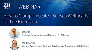 2H Webinar  How to Clamp Unseated Subsea Wellheads for Life Extension [upl. by Christopher444]